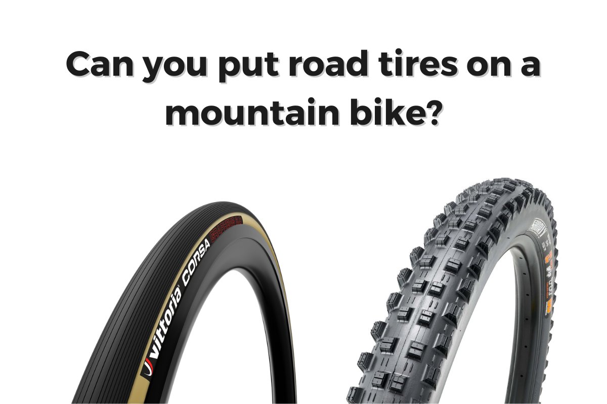 can you put road tires on a mountain bike